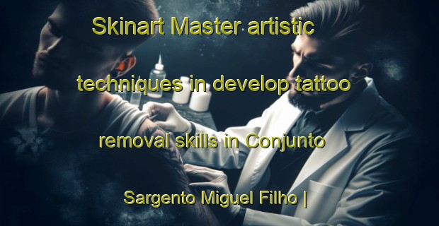 Skinart Master artistic techniques in develop tattoo removal skills in Conjunto Sargento Miguel Filho | RemovalTraining | RemovalClasses | SkinartTraining-Brazil
